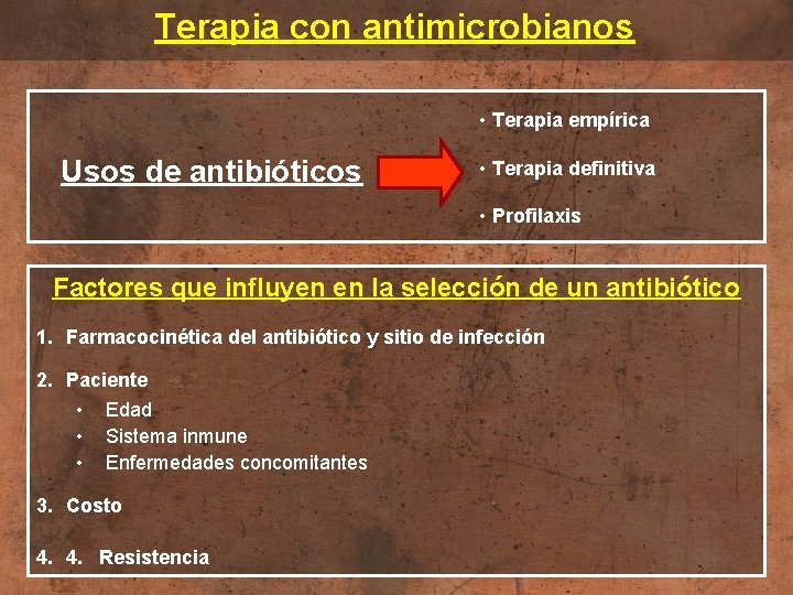 Terapia con antimicrobianos • Terapia empírica Usos de antibióticos • Terapia definitiva • Profilaxis