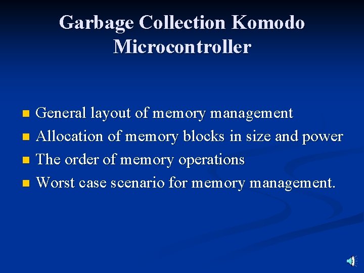 Garbage Collection Komodo Microcontroller General layout of memory management n Allocation of memory blocks