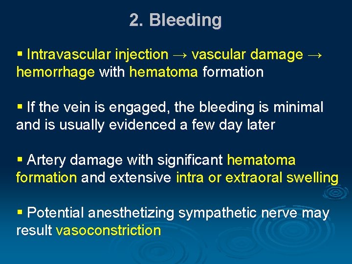 2. Bleeding § Intravascular injection → vascular damage → hemorrhage with hematoma formation §