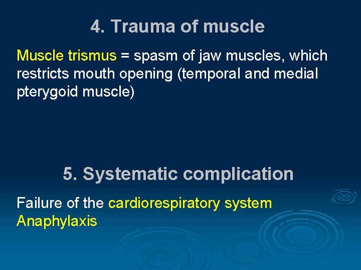 4. Trauma of muscle Muscle trismus = spasm of jaw muscles, which restricts mouth