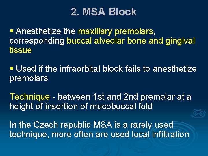2. MSA Block § Anesthetize the maxillary premolars, corresponding buccal alveolar bone and gingival