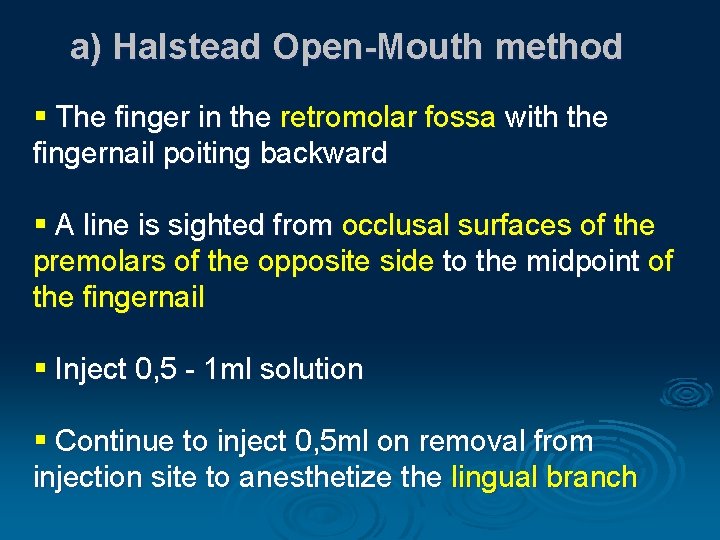 a) Halstead Open-Mouth method § The finger in the retromolar fossa with the fingernail