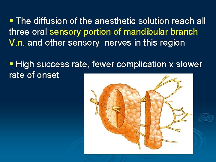 § The diffusion of the anesthetic solution reach all three oral sensory portion of