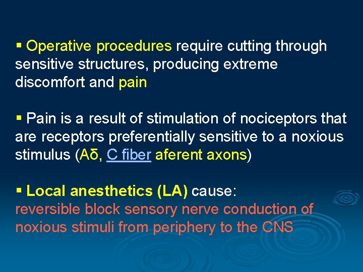 § Operative procedures require cutting through sensitive structures, producing extreme discomfort and pain §