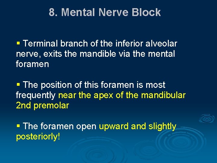 8. Mental Nerve Block § Terminal branch of the inferior alveolar nerve, exits the