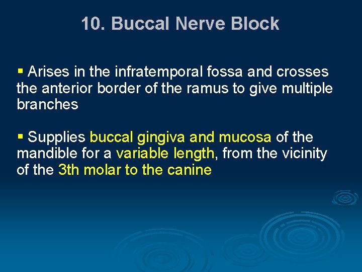 10. Buccal Nerve Block § Arises in the infratemporal fossa and crosses the anterior