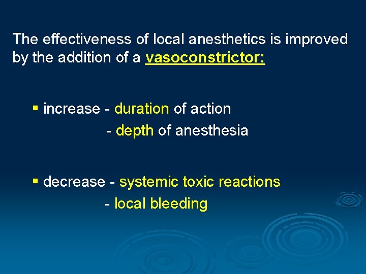 The effectiveness of local anesthetics is improved by the addition of a vasoconstrictor: §