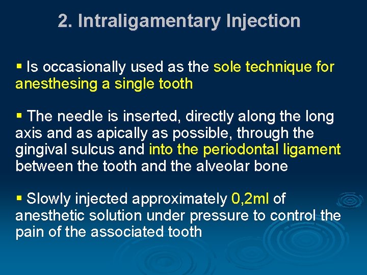 2. Intraligamentary Injection § Is occasionally used as the sole technique for anesthesing a