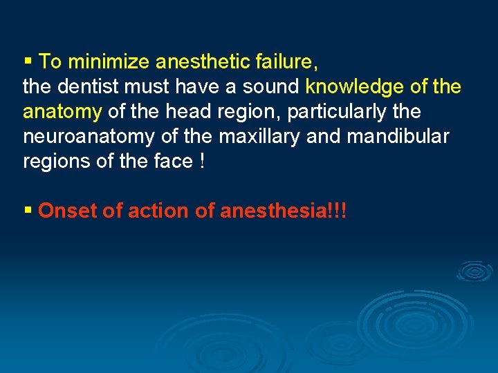 § To minimize anesthetic failure, the dentist must have a sound knowledge of the