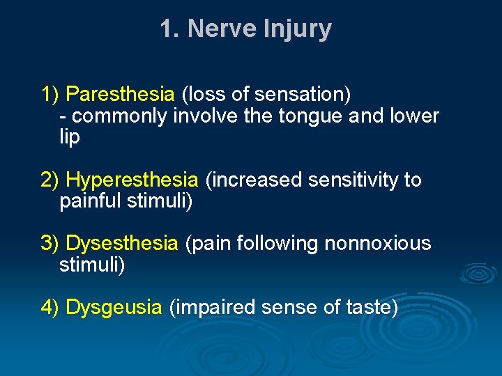 1. Nerve Injury 1) Paresthesia (loss of sensation) - commonly involve the tongue and