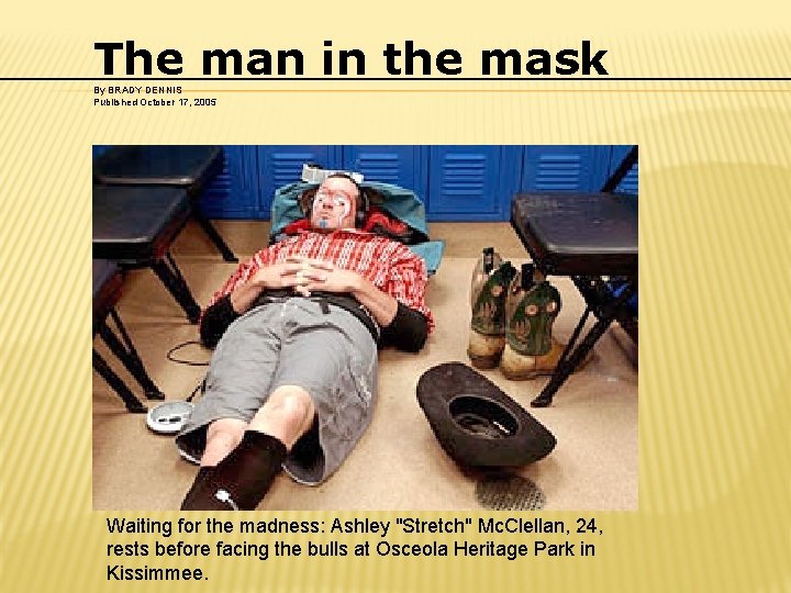The man in the mask By BRADY DENNIS Published October 17, 2005 Waiting for