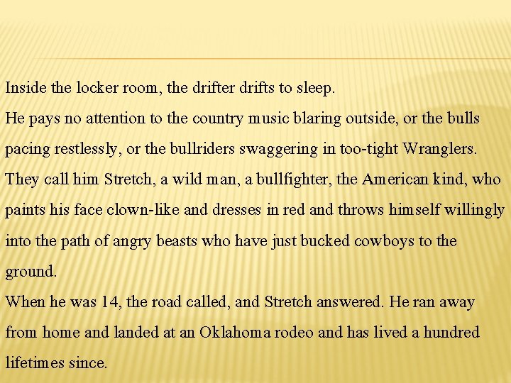 Inside the locker room, the drifter drifts to sleep. He pays no attention to