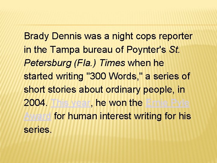 Brady Dennis was a night cops reporter in the Tampa bureau of Poynter's St.
