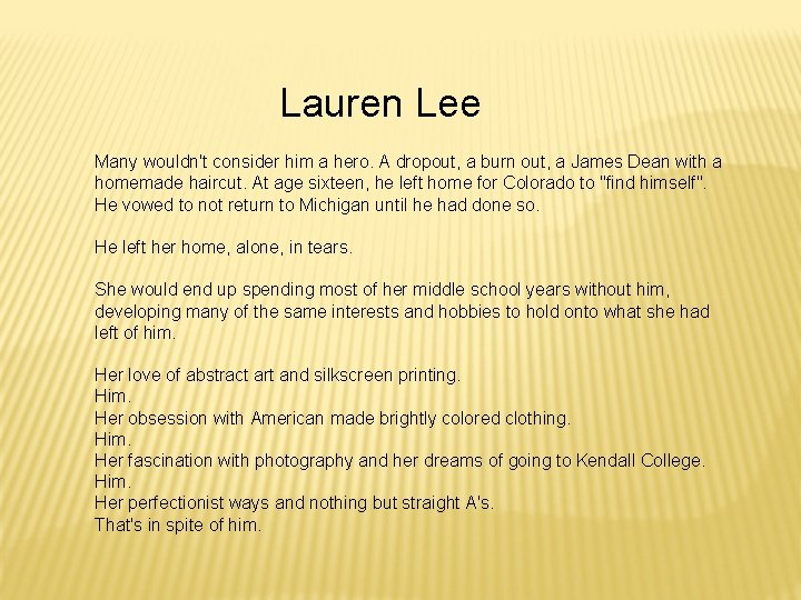Lauren Lee Many wouldn't consider him a hero. A dropout, a burn out, a