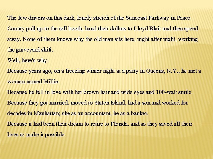 The few drivers on this dark, lonely stretch of the Suncoast Parkway in Pasco