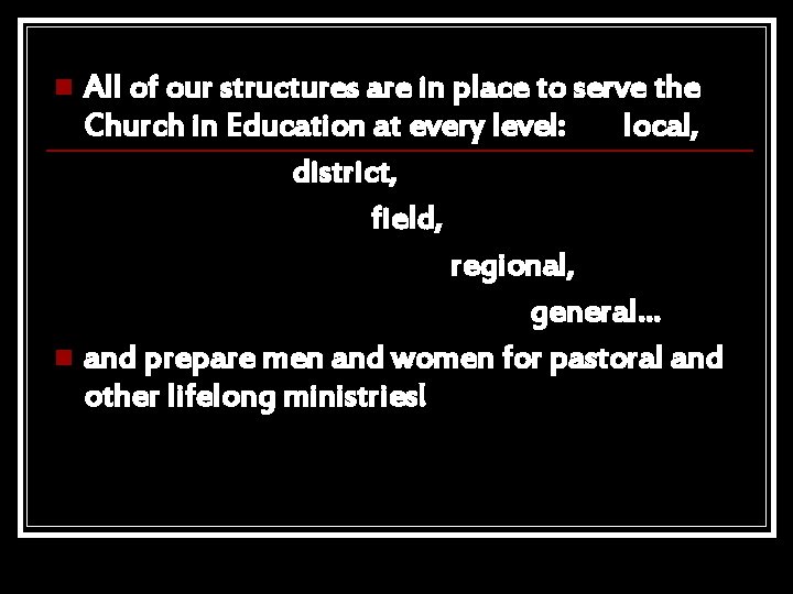 All of our structures are in place to serve the Church in Education at