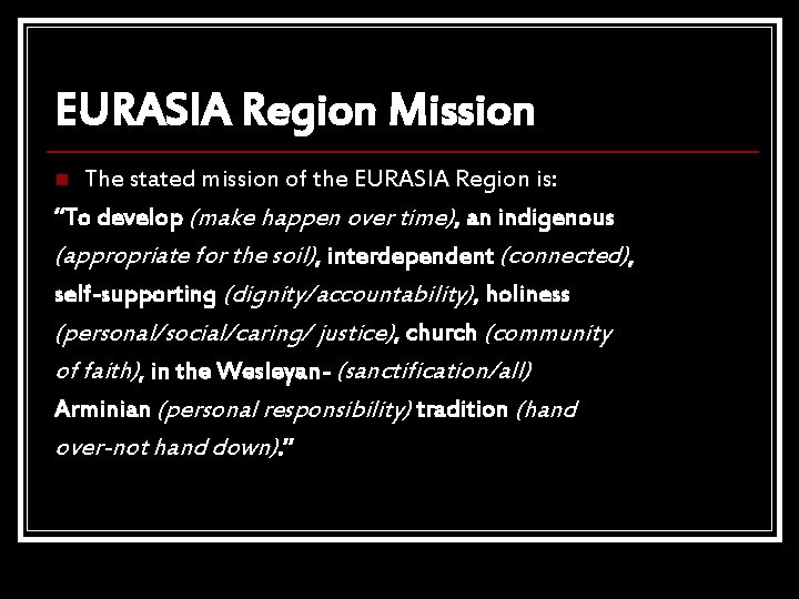 EURASIA Region Mission The stated mission of the EURASIA Region is: “To develop (make