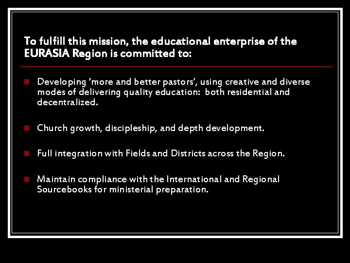 To fulfill this mission, the educational enterprise of the EURASIA Region is committed to: