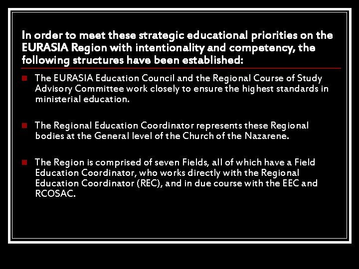 In order to meet these strategic educational priorities on the EURASIA Region with intentionality