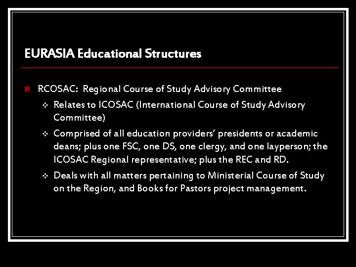 EURASIA Educational Structures n RCOSAC: Regional Course of Study Advisory Committee v Relates to