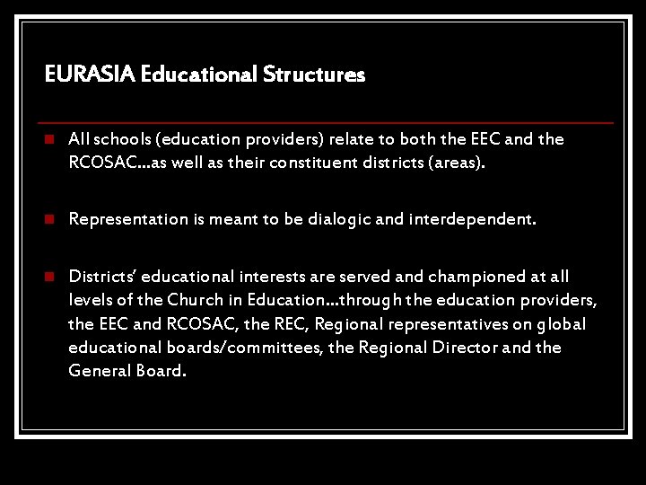 EURASIA Educational Structures n All schools (education providers) relate to both the EEC and