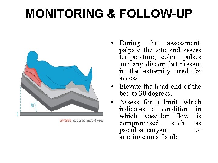 MONITORING & FOLLOW-UP • During the assessment, palpate the site and assess temperature, color, MONITORING & FOLLOW-UP • During the assessment, palpate the site and assess temperature, color,