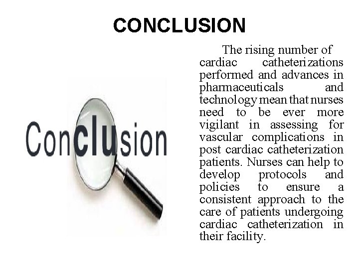 CONCLUSION The rising number of cardiac catheterizations performed and advances in pharmaceuticals and technology CONCLUSION The rising number of cardiac catheterizations performed and advances in pharmaceuticals and technology