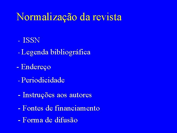 Normalização da revista ISSN - Legenda bibliográfica - - Endereço - Periodicidade - Instruções