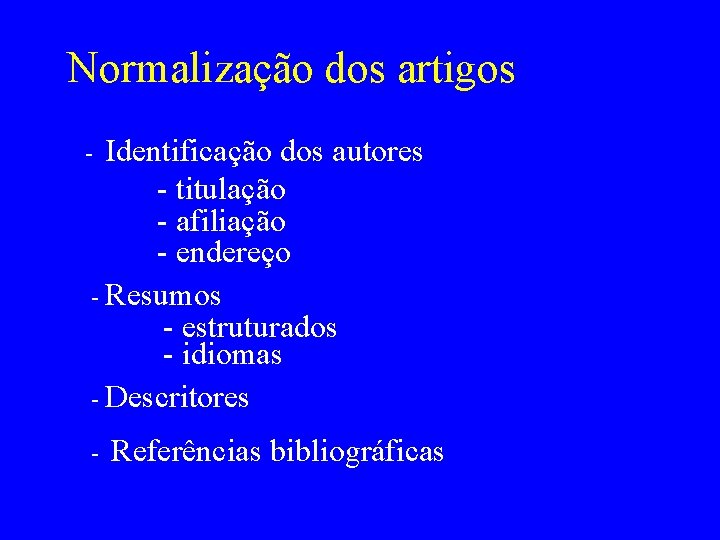 Normalização dos artigos Identificação dos autores - titulação - afiliação - endereço - Resumos