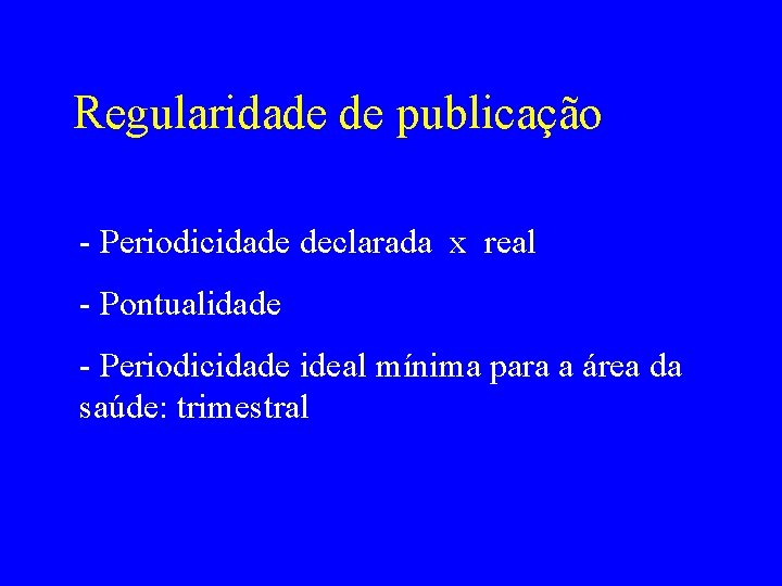 Regularidade de publicação - Periodicidade declarada x real - Pontualidade - Periodicidade ideal mínima