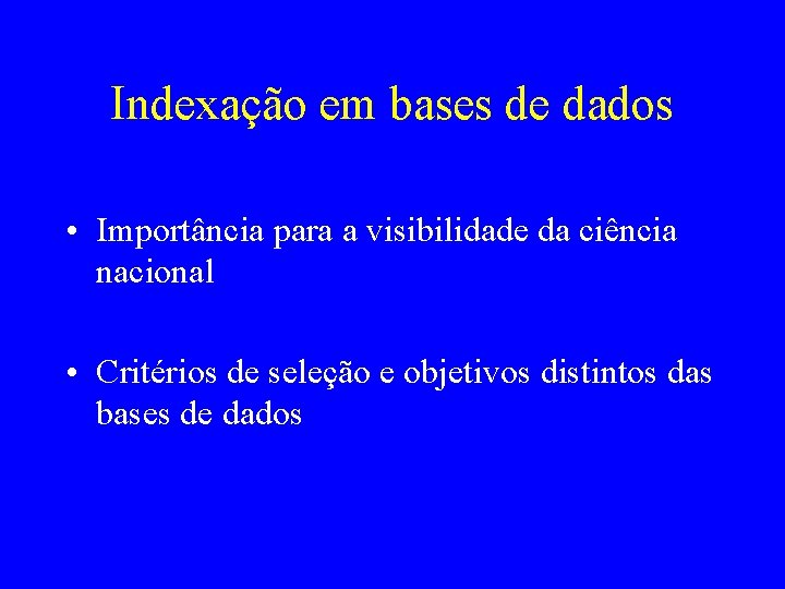 Indexação em bases de dados • Importância para a visibilidade da ciência nacional •