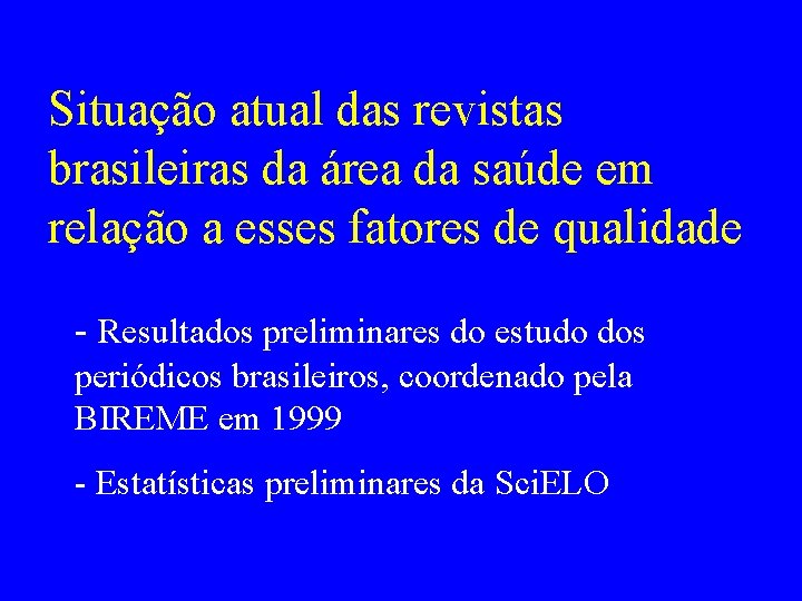 Situação atual das revistas brasileiras da área da saúde em relação a esses fatores
