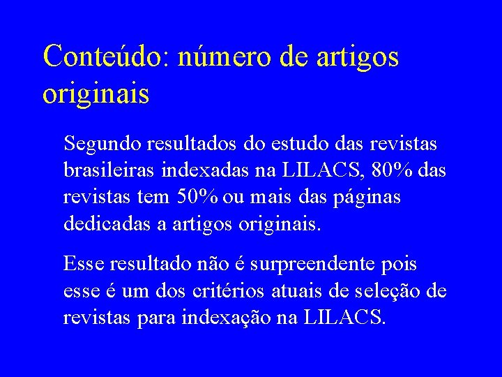 Conteúdo: número de artigos originais Segundo resultados do estudo das revistas brasileiras indexadas na