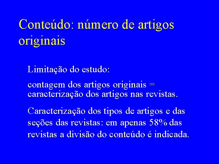Conteúdo: número de artigos originais Limitação do estudo: contagem dos artigos originais = caracterização