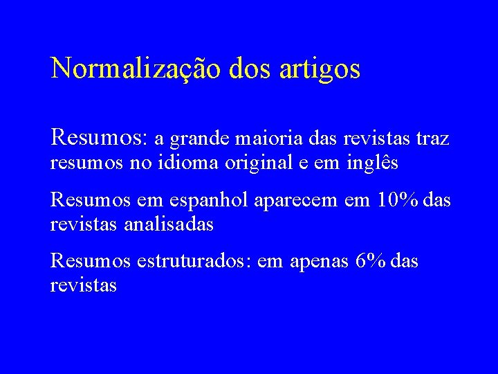 Normalização dos artigos Resumos: a grande maioria das revistas traz resumos no idioma original
