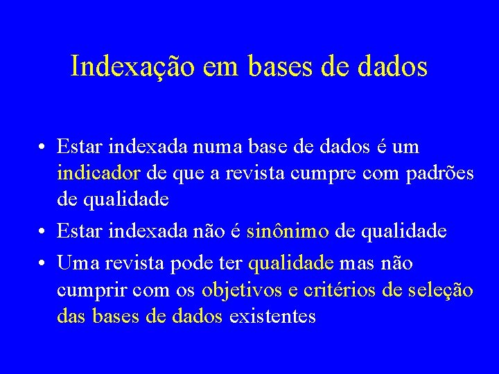 Indexação em bases de dados • Estar indexada numa base de dados é um
