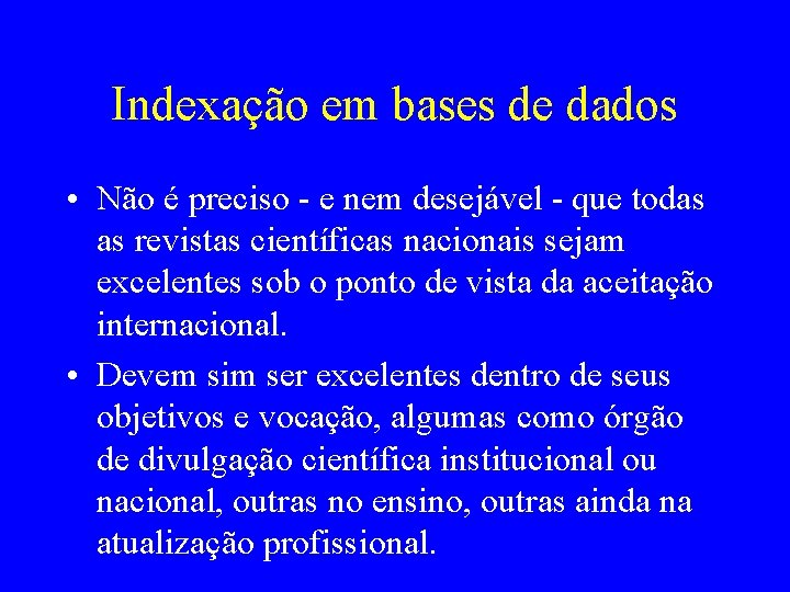 Indexação em bases de dados • Não é preciso - e nem desejável -