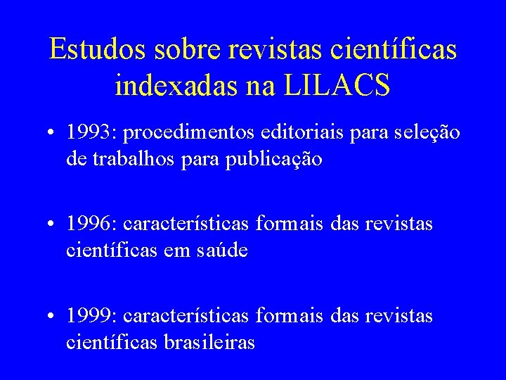 Estudos sobre revistas científicas indexadas na LILACS • 1993: procedimentos editoriais para seleção de