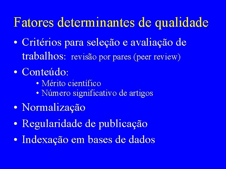 Fatores determinantes de qualidade • Critérios para seleção e avaliação de trabalhos: revisão por