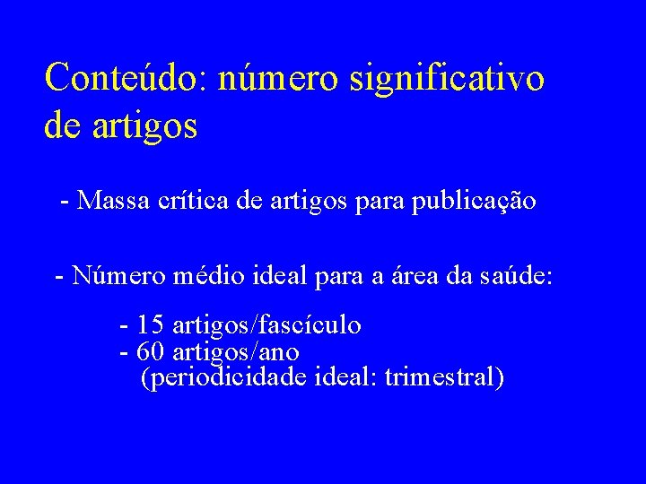 Conteúdo: número significativo de artigos - Massa crítica de artigos para publicação - Número