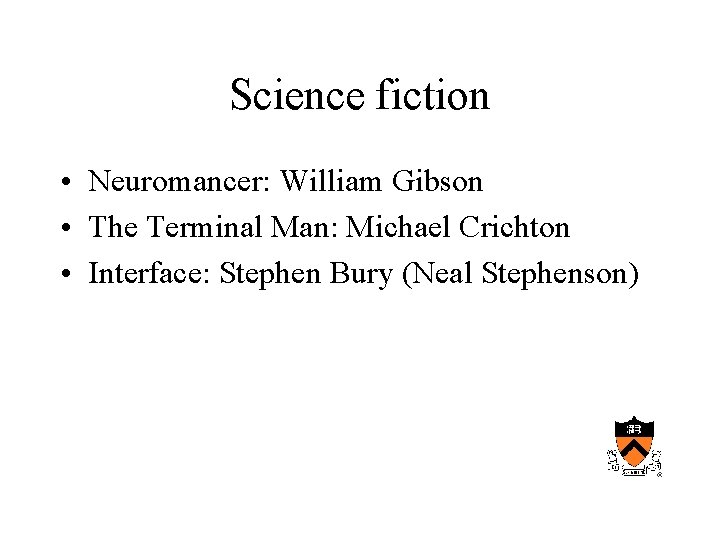 Science fiction • Neuromancer: William Gibson • The Terminal Man: Michael Crichton • Interface: