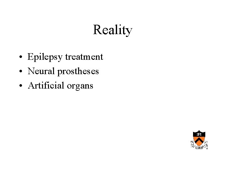 Reality • Epilepsy treatment • Neural prostheses • Artificial organs 