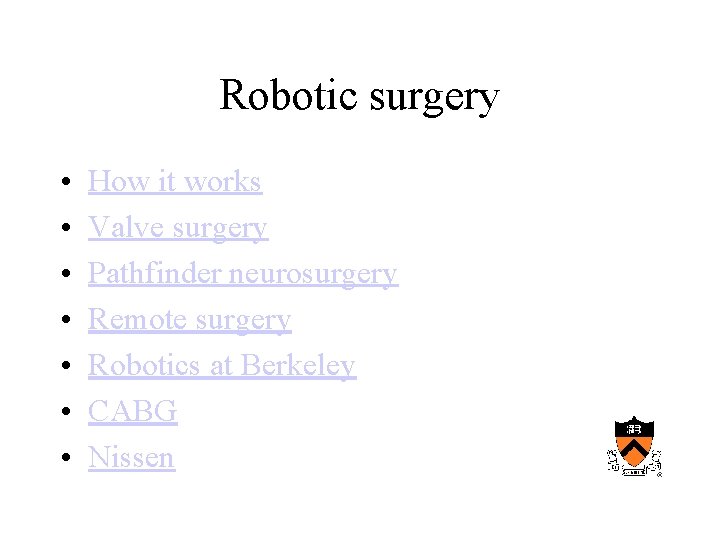 Robotic surgery • • How it works Valve surgery Pathfinder neurosurgery Remote surgery Robotics