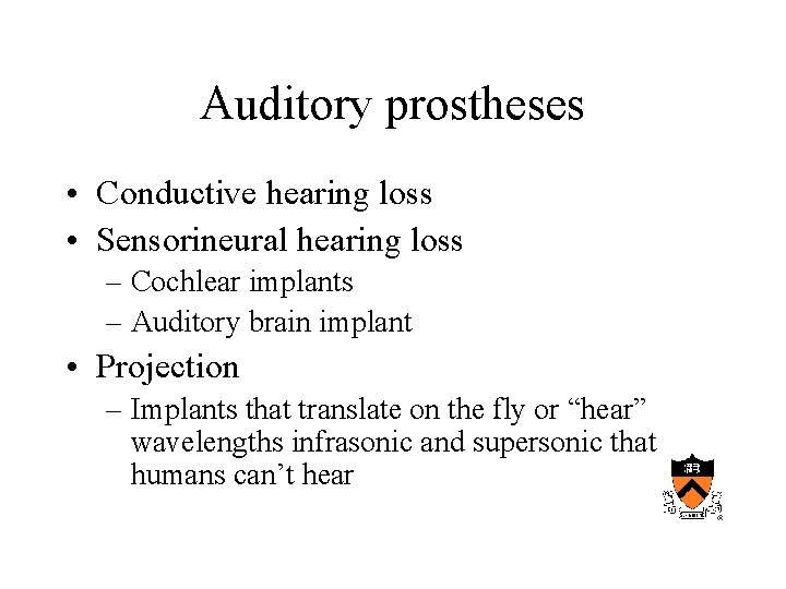 Auditory prostheses • Conductive hearing loss • Sensorineural hearing loss – Cochlear implants –