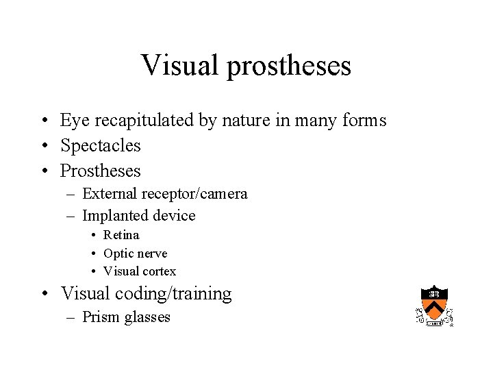 Visual prostheses • Eye recapitulated by nature in many forms • Spectacles • Prostheses