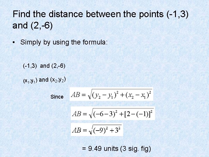 Find the distance between the points (-1, 3) and (2, -6) • Simply by