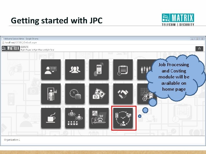 Getting started with JPC Job Processing and Costing module will be available on home