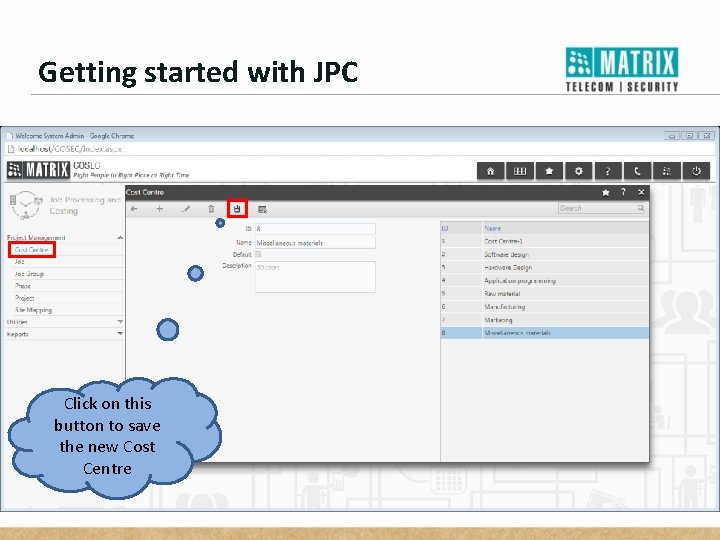 Getting started with JPC Click on this button to save the new Cost Centre