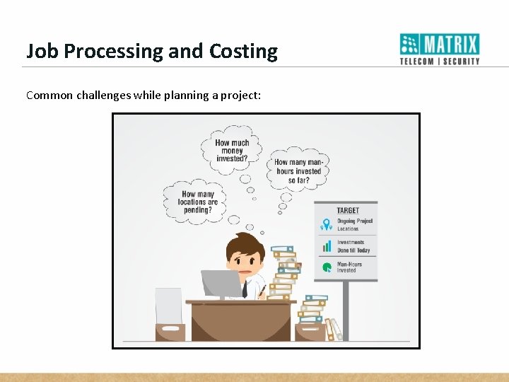 Job Processing and Costing Common challenges while planning a project: 