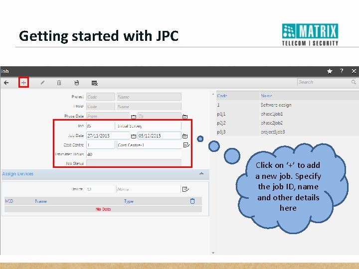 Getting started with JPC Click on ‘+’ to add a new job. Specify the